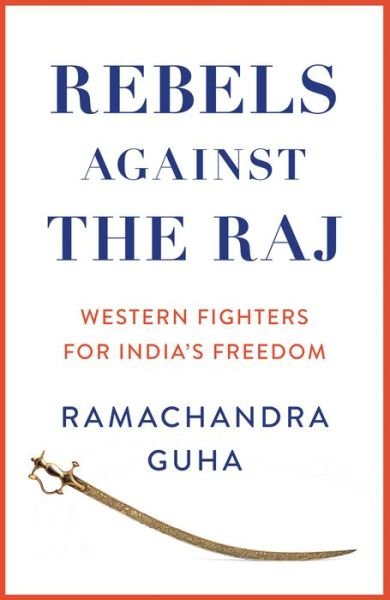 Cover for Ramachandra Guha · Rebels Against the Raj: Western Fighters for India’s Freedom (Pocketbok) (2023)