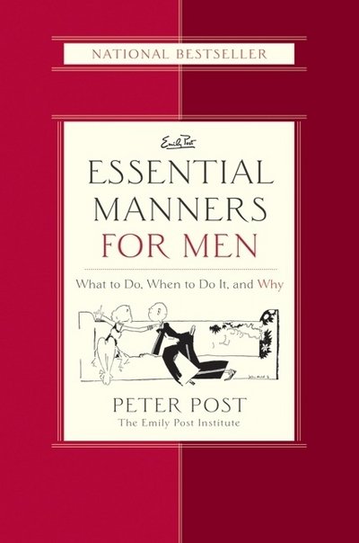 Essential Manners for Men: What to Do, when to Do It and Why - Peter Post - Boeken - HarperCollins Publishers Inc - 9780060539801 - 21 oktober 2003