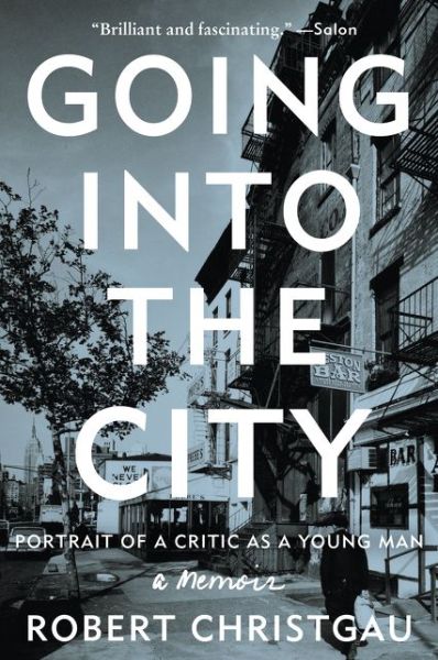 Cover for Robert Christgau · Going into the City: Portrait of a Critic as a Young Man (Paperback Book) (2016)