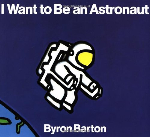 Cover for Byron Barton · I Want to Be an Astronaut (Taschenbuch) [Reprint edition] (1992)