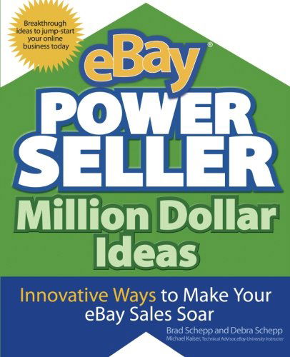 Ebay Powerseller Million Dollar Ideas: Innovative Ways to Make Your Ebay Sales Soar - Debra Schepp - Kirjat - McGraw-Hill - 9780071474801 - sunnuntai 1. lokakuuta 2006