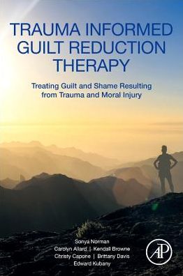 Cover for Norman, Sonya (Professor, Department of Psychiatry, University of California San Diego, USA) · Trauma Informed Guilt Reduction Therapy: Treating Guilt and Shame Resulting from Trauma and Moral Injury (Paperback Book) (2019)
