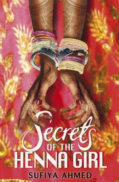 Cover for Sufiya Ahmed · Secrets of the Henna Girl (Pocketbok) (2012)