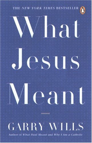 Cover for Garry Wills · What Jesus Meant (Taschenbuch) [Reprint edition] (2007)