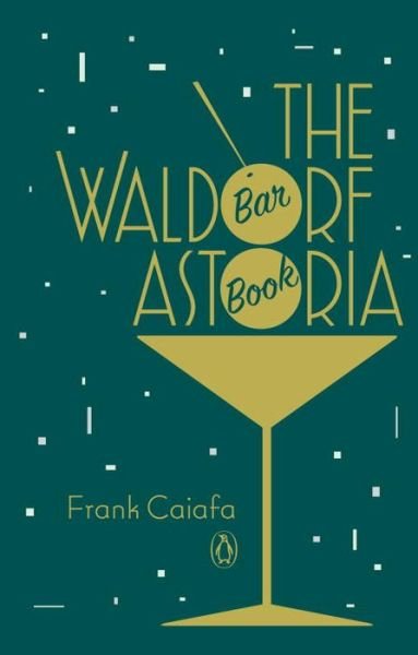 Cover for Frank Caiafa · The Waldorf Astoria Bar Book (Hardcover Book) (2016)