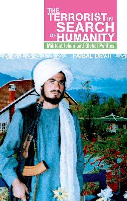 Cover for Faisal Devji · Terrorist in Search of Humanity Militant Islam and Global Politics (Book) (2020)