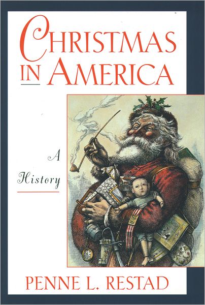 Christmas in America: A History - Penne Lee Restad - Kirjat - Oxford University Press Inc - 9780195109801 - torstai 6. marraskuuta 1997