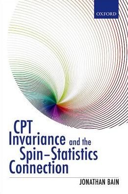 Cover for Bain, Jonathan (Associate Professor, Associate Professor, Department of Technology, Culture and Society, Polytechnic School of Engineering, New York University) · CPT Invariance and the Spin-Statistics Connection (Hardcover Book) (2016)