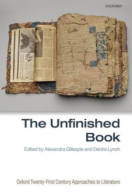 The Unfinished Book - Oxford Twenty-First Century Approaches to Literature -  - Books - Oxford University Press - 9780198830801 - December 7, 2020