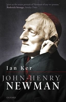 Cover for Ker, Ian (Fellow, Fellow, Blackfriars, Oxford) · John Henry Newman: A Biography (Paperback Bog) (2019)