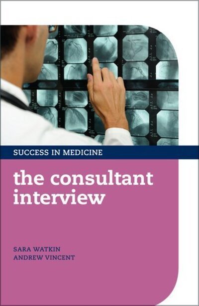 Cover for Watkin, Sara (Medical Director, Medicology, Derby, UK) · The Consultant Interview - Success in Medicine (Paperback Bog) (2011)