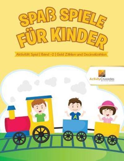 Cover for Activity Crusades · Spaß Spiele für Kinder (Paperback Book) (2017)