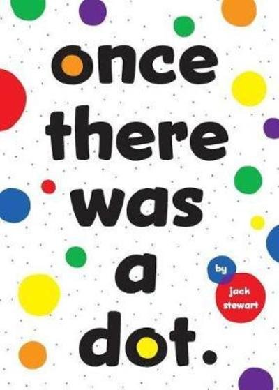 Cover for Jack Stewart · Once There Was a Dot (Paperback Book) (2018)