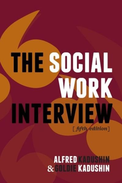 Cover for Alfred Kadushin · The Social Work Interview: Fifth Edition (Hardcover bog) [Fifth edition] (2013)