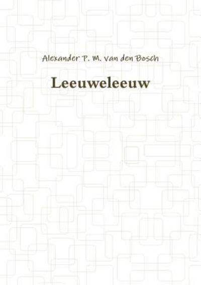 Cover for Alexander P. M. Van Den Bosch · Leeuweleeuw (Paperback Book) (2017)