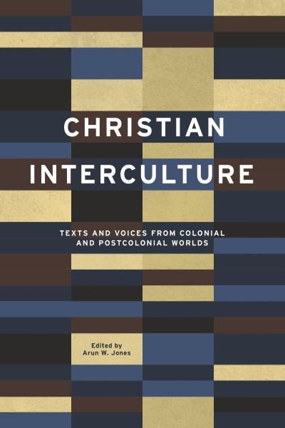 Christian Interculture: Texts and Voices from Colonial and Postcolonial Worlds - World Christianity -  - Books - Pennsylvania State University Press - 9780271087801 - June 13, 2023