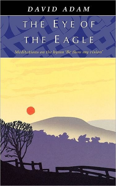 Cover for Adam, David, The Revd Canon · The Eye of the Eagle (Paperback Bog) (1990)