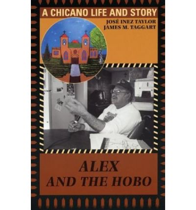 Cover for Jose Inez Taylor · Alex and the Hobo: A Chicano Life and Story (Taschenbuch) (2003)