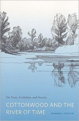 Cover for Reinhard F. Stettler · Cottonwood and the River of Time: On Trees, Evolution, and Society - Cottonwood and the River of Time (Pocketbok) (2009)