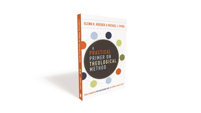 A Practical Primer on Theological Method: Table Manners for Discussing God, His Works, and His Ways - Glenn R. Kreider - Bücher - Zondervan - 9780310588801 - 3. Oktober 2019