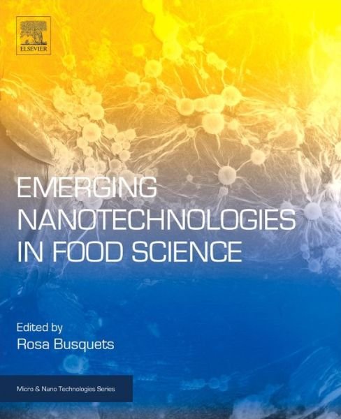 Emerging Nanotechnologies in Food Science - Micro & Nano Technologies - Rosa Busquets - Bøger - Elsevier - Health Sciences Division - 9780323429801 - 1. marts 2017