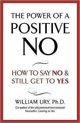 The Power of A Positive No - William Ury - Bücher - Hodder & Stoughton - 9780340923801 - 3. April 2008