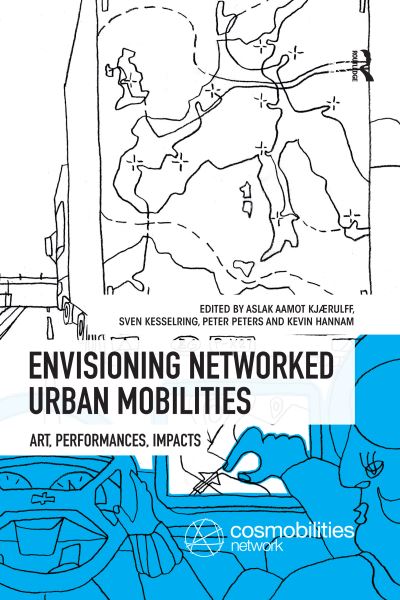 Cover for Kevin Hannam · Envisioning Networked Urban Mobilities: Art, Performances, Impacts - Networked Urban Mobilities Series (Paperback Book) (2019)