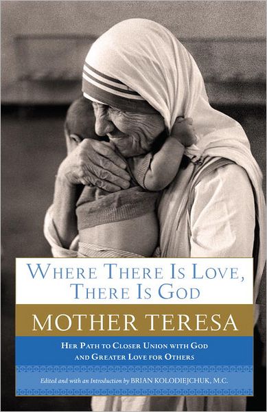 Cover for Mother Teresa · Where There Is Love, There Is God: Her Path to Closer Union with God and Greater Love for Others (Paperback Book) [Reprint edition] (2012)