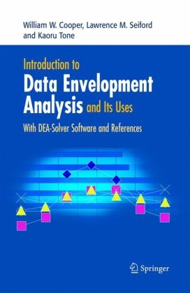 Introduction to Data Envelopment Analysis and Its Uses: With DEA-Solver Software and References - William W. Cooper - Books - Springer-Verlag New York Inc. - 9780387285801 - November 16, 2005