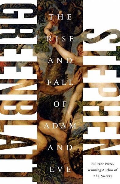 Cover for Greenblatt, Stephen (Harvard University) · The Rise and Fall of Adam and Eve (Hardcover Book) (2017)