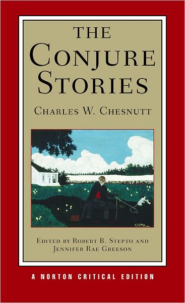 Cover for Charles W. Chesnutt · The Conjure Stories: A Norton Critical Edition - Norton Critical Editions (Paperback Book) [Critical edition] (2012)