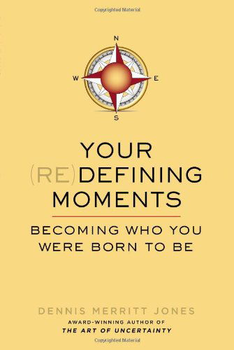 Your Redefining Moments: Becoming Who You Were Born to be - Jones, Dennis Merritt (Dennis Merritt Jones) - Bøger - Tarcher/Putnam,US - 9780399165801 - 29. maj 2014