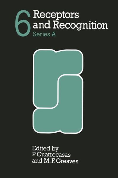 Receptors and Recognition: Series A - Receptors and Recognition - Greaves, P. Cuatrecasas and M. F. - Books - Chapman and Hall - 9780412152801 - 1978