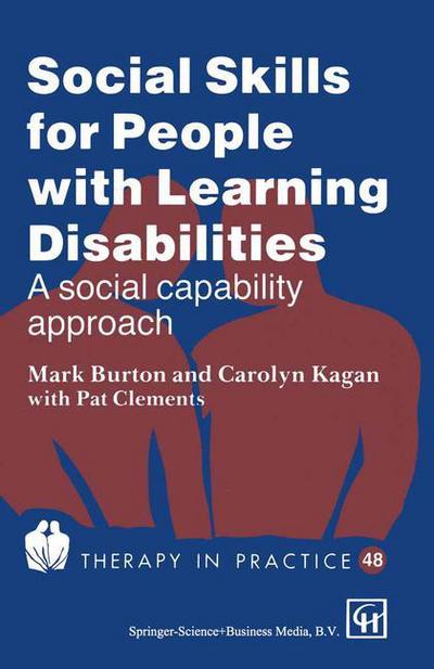 Social Skills for People with Learning Disabilities: A social capability approach - Therapy in Practice Series - Mark Burton - Books - Chapman and Hall - 9780412433801 - 1995