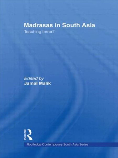 Cover for Malik Jamal · Madrasas in South Asia: Teaching Terror? - Routledge Contemporary South Asia Series (Paperback Bog) (2009)