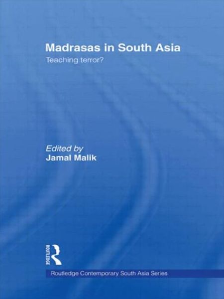 Cover for Malik Jamal · Madrasas in South Asia: Teaching Terror? - Routledge Contemporary South Asia Series (Pocketbok) (2009)