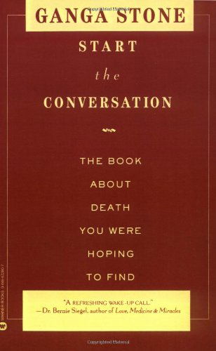 Cover for Ganga Stone · Start the Conversation: The Book About Death You Were Hoping to Find (Paperback Book) (1997)