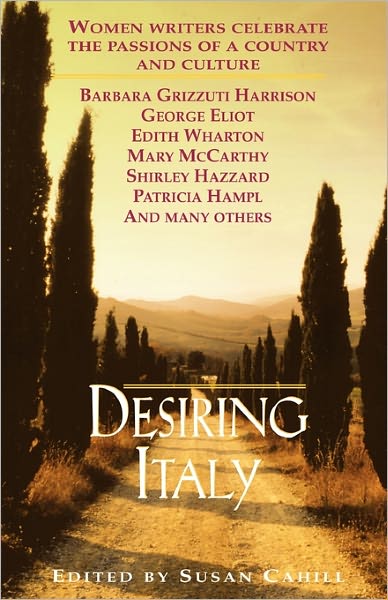 Cover for Susan Cahill · Desiring Italy: Women Writers Celebrate the Passions of a Country and Culture (Pocketbok) (1997)