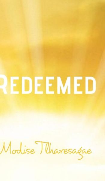 Cover for Modise Tlharesagae · Redeemed (Hardcover Book) (2018)