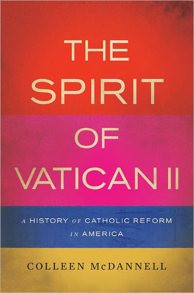 Cover for Colleen McDannell · The Spirit of Vatican II: A History of Catholic Reform in America (Hardcover Book) (2011)