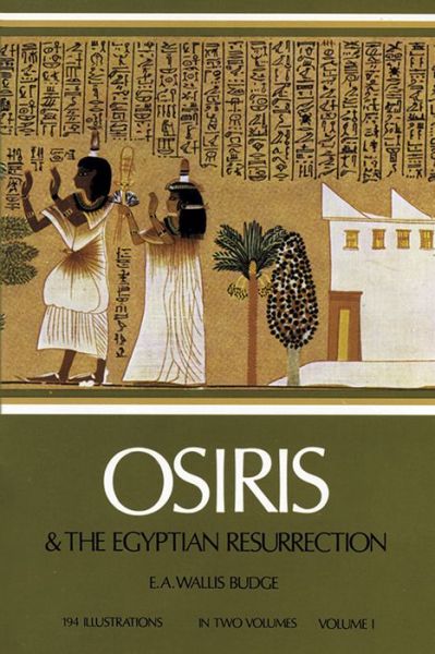 Cover for Sir E. A. Wallis · Osiris and the Egyptian Resurrection: v. 1 - Egypt (Paperback Book) [New edition] (2003)