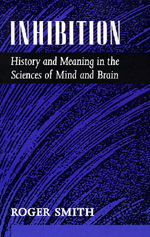 Cover for Roger Smith · Inhibition: History and Meaning in the Sciences of Mind and Brain (Hardcover Book) (1992)