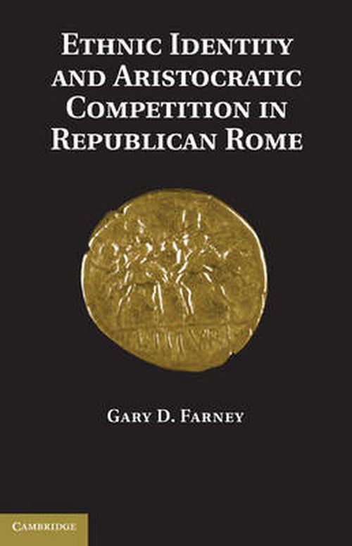 Cover for Farney, Gary D. (Rutgers University, New Jersey) · Ethnic Identity and Aristocratic Competition in Republican Rome (Paperback Book) (2010)