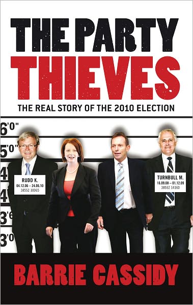 Cover for Barrie Cassidy · The Party Thieves: The Real Story of the 2010 Election (Paperback Book) (2010)