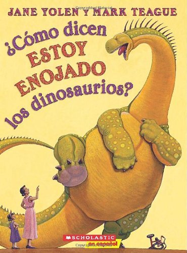 Cover for Jane Yolen · ¿cómo Dicen Estoy Enojado Los Dinosaurios?: (Spanish Language Edition of How Do Dinosaurs Say I'm Mad!) (Spanish Edition) (Paperback Bog) [Spanish edition] (2014)