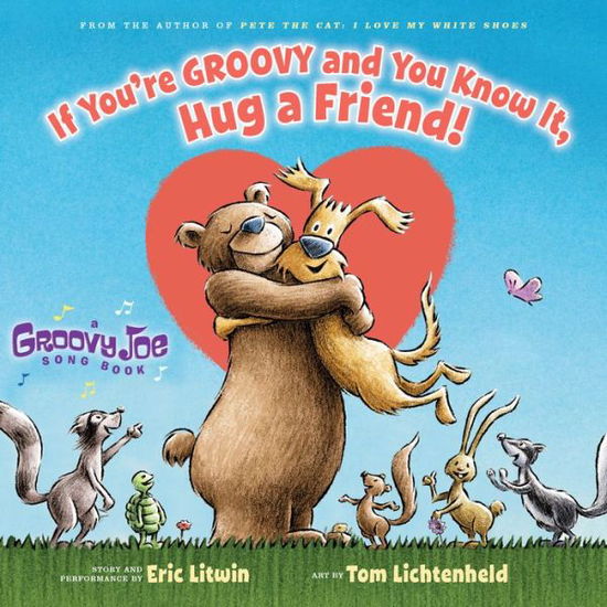 Cover for Eric Litwin · If You're Groovy and You Know It, Hug a Friend (Groovy Joe #3) - Groovy Joe (Hardcover Book) (2018)