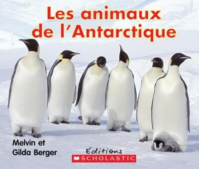 Cover for Gilda Berger · Les Animaux de l'Antarctique (Paperback Book) (2010)