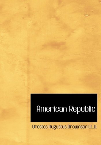 American Republic - Orestes Augustus Brownson  Ll.d. - Livros - BiblioLife - 9780554214801 - 18 de agosto de 2008
