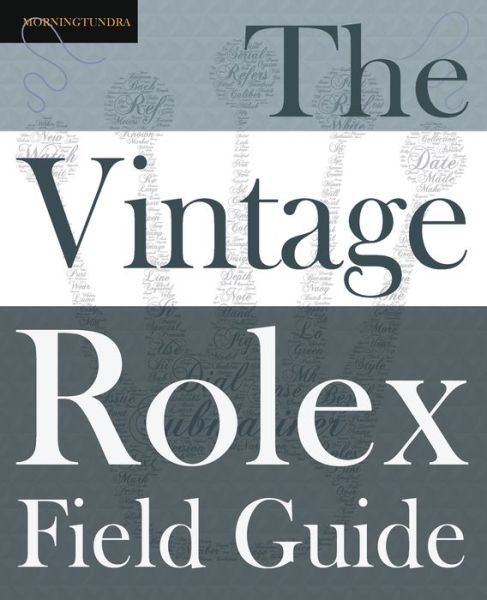 Cover for Morningtundra · The Vintage Rolex Field Guide: A survival manual for the adventure that is vintage Rolex - Field Guides (Paperback Book) (2019)