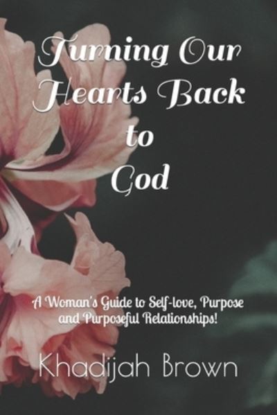 Cover for Khadijah a Brown · Turning Our Hearts Back to God (Paperback Book) (2020)